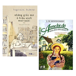 Combo 2 Cuốn Sách Tiểu Thuyết Lãng Mạn Hay: Những Giấc Mơ Ở Hiệu Sách Morisaki + Anne Tóc Đỏ Dưới Chái Nhà Xanh (Tái Bản) / Những Cuốn Tiểu Thuyết Ngọt Ngào Nhất - Tặng Kèm Bookmark Happy Life