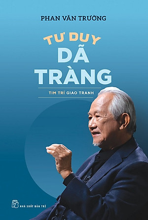 Tư Duy Dã Tràng - Tim Trí Giao Tranh - GS Phan Văn Trường