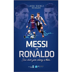 Sách - Messi vs Ronaldo - Đại chiến giữa những vị thần