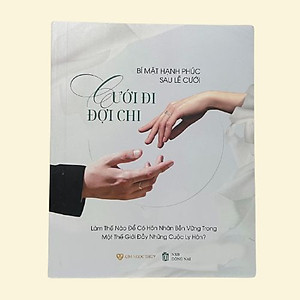 Sách Cưới Đi Đợi Chi - Sách hôn nhân cặp đôi - Sách tổng quát những vấn đề trước, trong và sau cưới [Kim Ngọc Thuỷ]