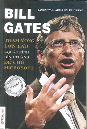 Sách Bill Gates - Tham Vọng Lớn Lao Và Quá Trình Hình Thành Đế Chế Microsoft (Tái bản 2020)