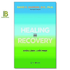 Sách - Healing And Recovery - Chữa Lành Và Hồi Phục - David R. Hawkins - Thái Hà Books