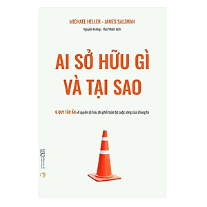 Ai sở hữu gì và Tại sao – 6 quy tắc ẩn về quyền sở hữu chi phối toàn bộ cuộc sống của chúng ta