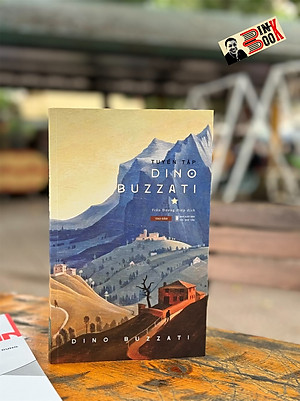 TUYỂN TẬP DINO BUZZATI 1 – Dino Buzzati - Trần Dương Hiệp dịch – Tao Đàn - NXB Hội nhà văn