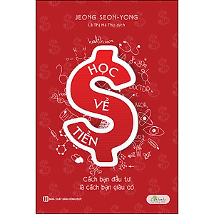 Sách Học Về Tiền - Cách Bạn Đầu Tư Là Cách Bạn Giàu Có