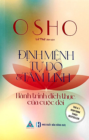 Osho - Định Mệnh Tự Do Và Tâm Linh - Hành Trình Đích Thực Của Cuộc Đời