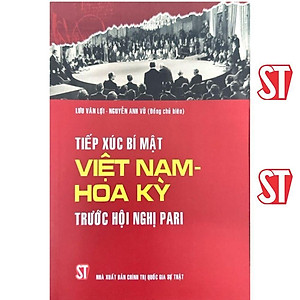 Sách - Tiếp Xúc Bí Mật Việt Nam - Hoa Kỳ Trước Hội Nghị Pari  - NXB Chính Trị Quốc Gia