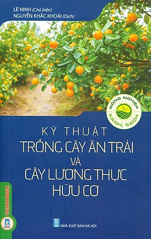  Kỹ Thuật Trồng Cây Ăn Trái Và Cây Lương Thực Hữu Cơ (Tái bản 2024)