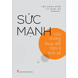 Sách Sức Mạnh Của Những Thay Đổi Tâm Lí Tinh Tế
