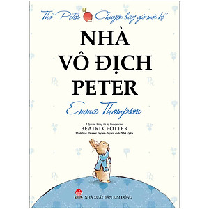 Sách Thỏ Peter - Chuyện Bây Giờ Mới Kể: Nhà Vô Địch Peter (Tái Bản 2021)