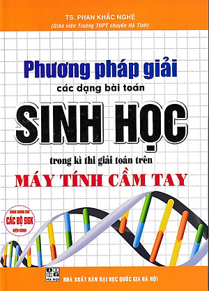 Phương pháp giải các dạng bài toán Sinh học trong kì thi giải toán trên máy tính cầm tay (Dùng chung các bộ SGK)