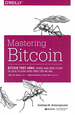 Sách Mastering Bitcoin - Bitcoin Thực Hành: Những Khái Niệm Cơ Bản Và Cách Sử Dụng Đúng Đồng Tiền Mã Hóa