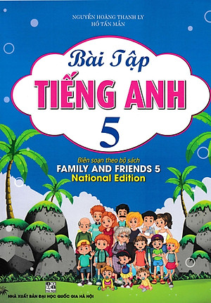 Bài Tập Tiếng Anh 5 (Biên Soạn Theo Bộ Sách Family And Friends 5 National Edition) (HA)