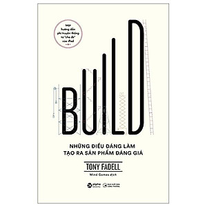 Build - Những Điều Đáng Làm Tạo Ra Sản Phẩm Đáng Giá