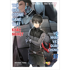 Sách Thế Giới Otome Game Thật Khắc Nghiệt Với Nhân Vật Quần Chúng (Tập 7)