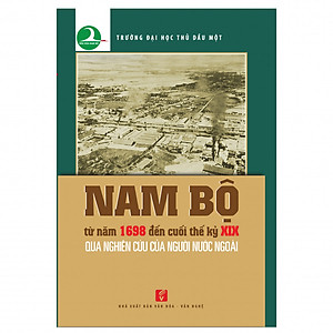 Sách Nam Bộ Từ Năm 1698 Đến Cuối Thế Kỷ XIX Qua Nghiên Cứu Của Người Nước Ngoài