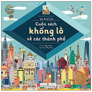 Sách Kiến Thức Bách Khoa Bổ Ích Cho Bé: In Focus - Cuốn Sách Khổng Lồ Về Các Thành Phố (khoa học, thông minh, kích thích trí óc trẻ nhỏ)