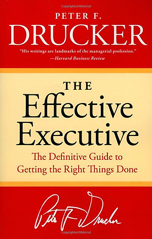 Sách The Effective Executive: The Definitive Guide to Getting the Right Things Done (Harperbusiness Essentials)