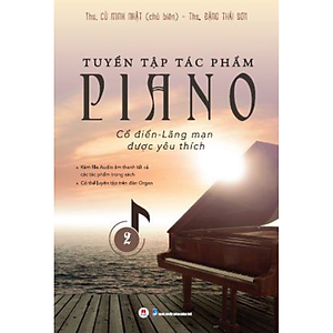 Sách Tuyển Tập Piano Cổ Điển - Lãng Mạn Được Yêu Thích (Tập 2)
