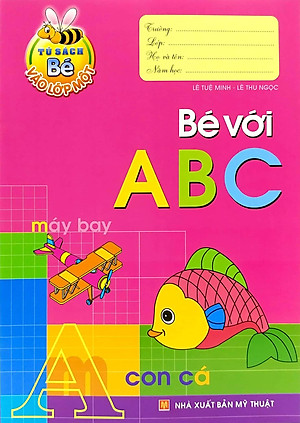 Tủ Sách Bé Vào Lớp 1 - Bé Với Abc (Tái Bản 2020)
