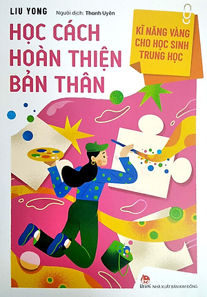 Kĩ Năng Vàng Cho Học Sinh Trung Học - Học Cách Hoàn Thiện Bản Thân