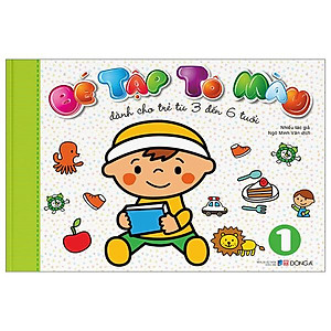 Bé Tập Tô Màu - Tập 1 (Dành Cho Trẻ Từ 3-6 Tuổi)