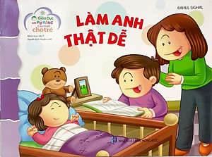 Sách Giáo Dục Các Kỹ Năng Cần Thiết Cho Trẻ : Làm anh thật vui