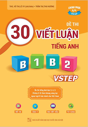 Combo 3 sách luyện thi B1 Vstep: Luyện thi B1 Vstep 4 kỹ năng + 30 đề thi viết luận tiếng Anh B1, B2 Vstep + 10 bộ đề thi Đọc hiểu Vstep B1-B2-C1 ôn thi chứng chỉ ngoại ngữ bậc 3 Vstep writing, reading, speaking, listening