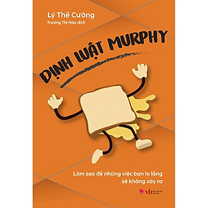 Định Luật Murphy - Làm Sao Để Những Việc Bạn Lo Lắng Sẽ Không Xảy Ra