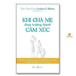 Khi cha mẹ chưa trưởng thành cảm xúc - Thái Hà Books