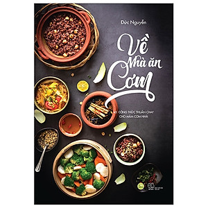 Sách Về Nhà Ăn Cơm - 45 Công Thức Thuần Chay Cho Mâm Cơm Nhà Bạn (Tái Bản 2019)