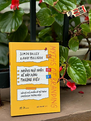 NHỮNG NGỘ NHẬN VỀ XÂY DỰNG THƯƠNG HIỆU - Xóa bỏ hiểu nhầm và trở thành chuyên gia thương hiệu - Simon Bailey, Anidy Milligan - Bùi Thu Hà dịch - Nhã Nam - NXB Công thương