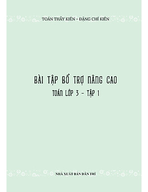 Bài Tập Bổ Trợ Nâng Cao Toán Lớp 3 - Tập 1 (Theo Chương Trình GDPT Của Bộ Kết Nối Tri Thức)