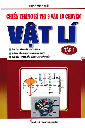 Chiến Thắng Kì Thi 9 Vào 10 Chuyên Vật Lý (Tập 1)