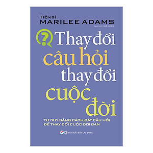 Sách Thay Đổi Câu Hỏi Thay Đổi Cuộc Đời