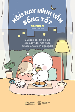 Hôm Nay Mình Vẫn Sống Tốt (Gửi Bạn Cái Ôm Ấm Áp Sau Ngày Dài Mệt Nhọc Từ Gấu Chữa Lành Ggongdal)