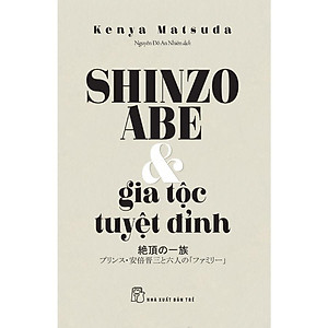 Sách - NXB Trẻ - Shinzo Abe & gia tộc tuyệt đỉnh