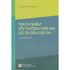 Trách Nhiệm Bồi Thường Thiệt Hại Do Tài Sản Gây Ra (Sách Chuyên Khảo)