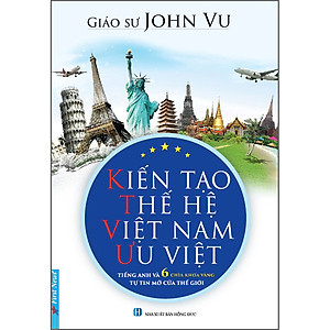 Sách Kiến Tạo Thế Hệ Việt Nam Ưu Việt - John Vu