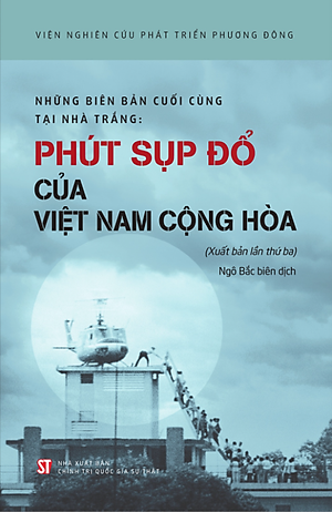 Sách - Những Biên Bản Cuối Cùng Tại Nhà Trắng - Phút Sụp Đổ Của Việt Nam Cộng Hòa