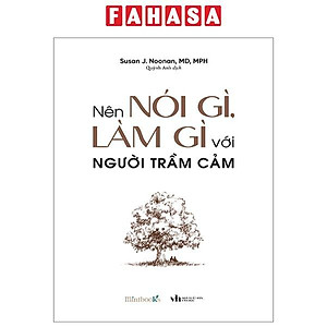 Nên Nói Gì, Làm Gì Với Người Trầm Cảm