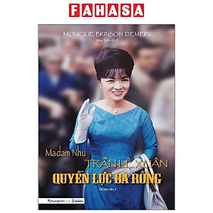 Madam Nhu Trần Lệ Xuân - Quyền Lực Bà Rồng (Tái Bản 2021)