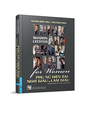 Phụ Nữ Hiện Đại Nghĩ Giàu Và Làm Giàu - Cuốn Sách Mang Đến Kim Chỉ Nam Thành Công, Hạnh Phúc Cho Một Nửa Thế Giới