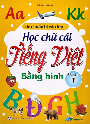 Sách Học Chữ Cái Tiếng Việt Bằng Hình - Quyển 1