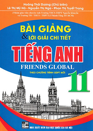 Bài Giảng Và Lời Giải Chi Tiết Tiếng Anh Friends Global 11 (Theo Chương Trình GDPT Mới) 