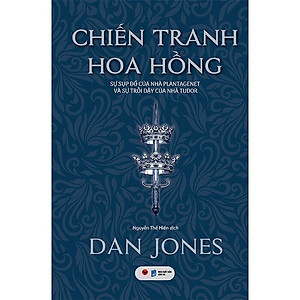 Chiến Tranh Hoa Hồng: Sự Sụp Đổ Của Nhà Plantagenet Và Sự Trỗi Dậy Của Nhà Tudor