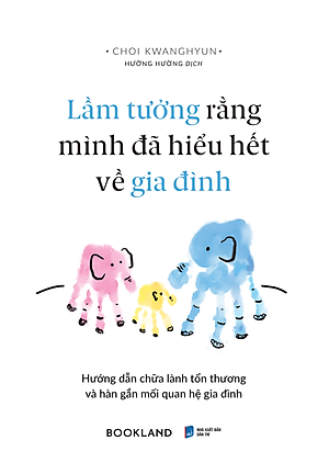 Sách Lầm Tưởng Rằng Mình Đã Hiểu Hết Về Gia Đình