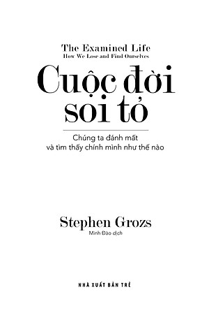 Cuộc Đời Soi Tỏ - Chúng Ta Đánh Mất Và Tìm Thấy Chính Mình Như Thế Nào - Stephen Grosz