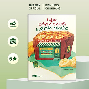 Sách - Tiệm bánh chuối hạnh phúc (Yamaguchi Eiko) (Nhã Nam Official)