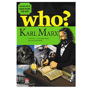 Sách Who? Chuyện Kể Về Danh Nhân Thế Giới - Karl Marx (Tái Bản 2019)